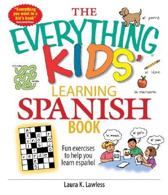 The Everything Kids' Learning Spanish Book: Fun Exercises to Help You Learn Espaol
