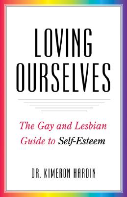 Loving Ourselves: The Gay and Lesbian Guide to Self-esteem