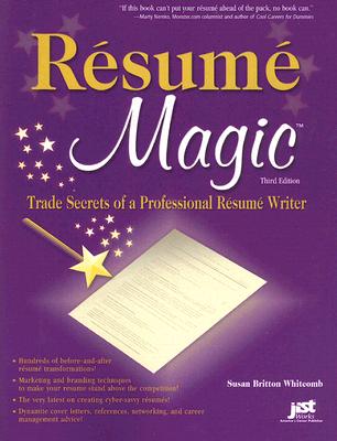 Resume Magic: Trade Secrets of a Professional Resume Writer