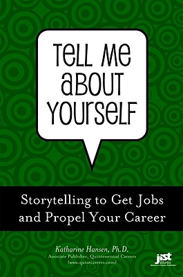 Tell Me About Yourself: Storytelling to Get Jobs and Propel Your Career