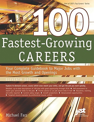 100 Fastest-Growing Careers: Your Complete Guidebook to Major Jobs with the Most Growth and Openings, 11th Ed [Paperback] Michael Farr