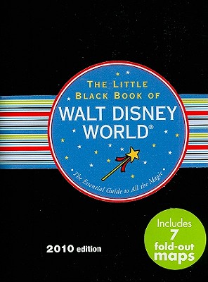 Little Black Book of Walt Disney World 2010 (2nd Edition) (Travel Guide)
