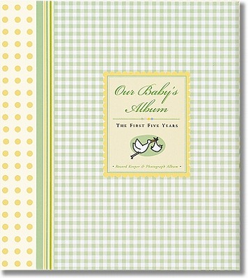 Our Baby's Album: The First Five Years -- Record Keeper and Photograph Album (with Slipcase) (Baby Book)