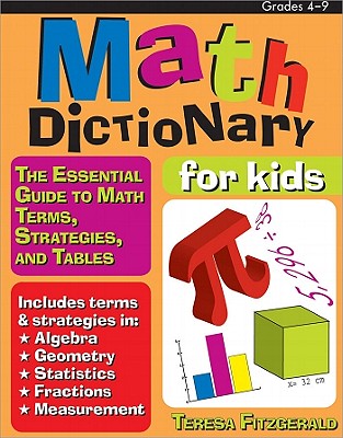 Math Dictionary for Kids: The Essential Guide to Math Terms, Strategies, and Tables (Grades 4-9)