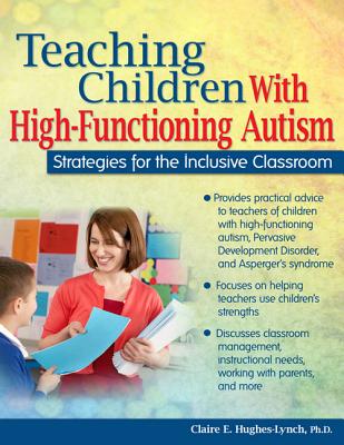 Teaching Children with High-Functioning Autism: Strategies for the Inclusive Classroom Image for Teaching Children with High-Functioning Autism: Strategies for the Inclusive Classroom