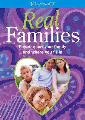 Real Families: Figuring Out Your Family and Where You Fit in (American Girl Library)