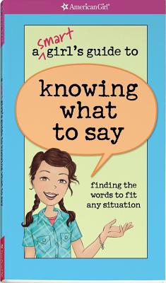 Image for Smart Girl's Guide to Knowing What to Say, A (American Girl)