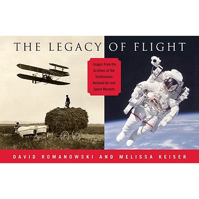 Legacy of Flight: Images from the Archives of the Smithsonian National Air & Space