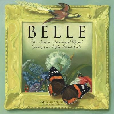Belle: The Amazing, Astonishing Magical Journey of an Artfully Painted Lady