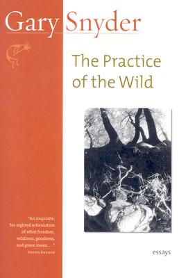 The Practice of the Wild: Essays