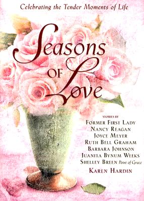 Seasons Of Love: Celebrating The Tender Moments Of Life (SEASONS OF LIFE SERIES) Hardin, Karen