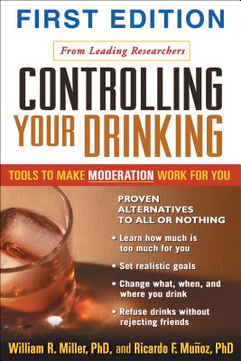 Image for Controlling Your Drinking, First Edition: Tools to Make Moderation Work for You Controlling Your Drinking, First Edition: Tools to Make Moderation Work for You