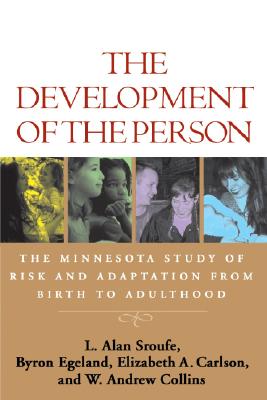 The Development of the Person: The Minnesota Study of Risk and Adaptation from Birth to Adulthood