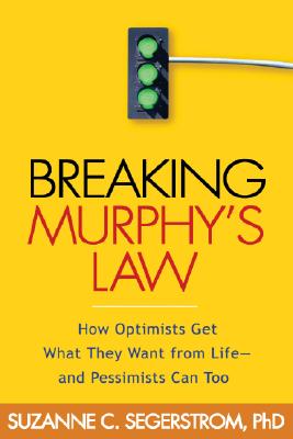 Image for Breaking Murphy's Law: How Optimists Get What They Want from Life - and Pessimists Can Too Breaking Murphy's Law: How Optimists Get What They Want from Life - and Pessimists Can Too
