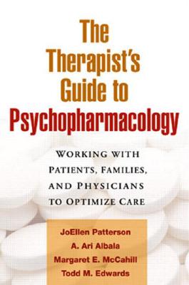 Image for The Therapist's Guide to Psychopharmacology: Working with Patients, Families, and Physicians to Optimize Care The Therapist's Guide to Psychopharmacology: Working with Patients, Families, and Physicians to Optimize Care