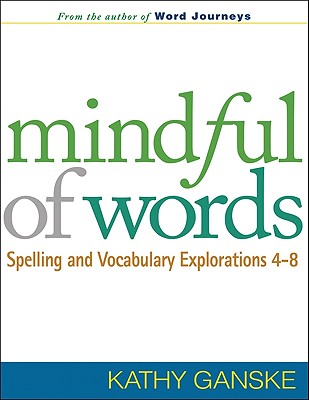Mindful of Words: Spelling and Vocabulary Explorations 4-8 (Solving Problems in the Teaching of Literacy)