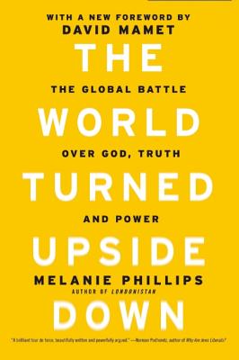 World Turned Upside Down: The Global Battle Over God, Truth, and Power