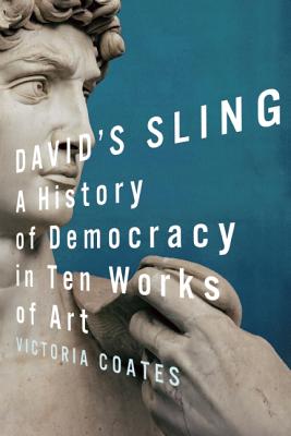 Image for David's Sling: A History of Democracy in Ten Works of Art