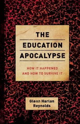 Image for The Education Apocalypse: How It Happened and How to Survive It The Education Apocalypse: How It Happened and How to Survive It