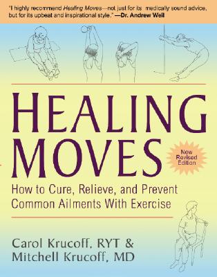 Healing Moves: How To Cure, Relieve, And Prevent Common Ailments With Exercise