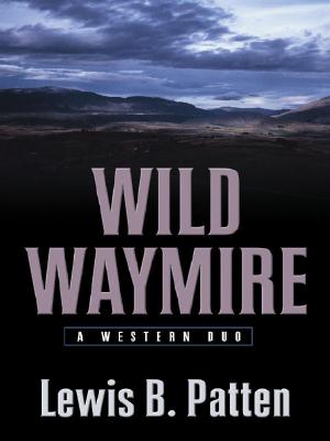 Wild Waymire: A Western Duo (Five Star Western Series)