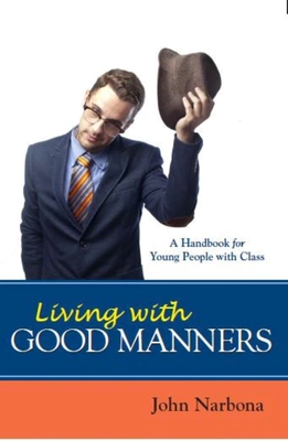 Living with Good Manners: A Handbook for Young People with Class
