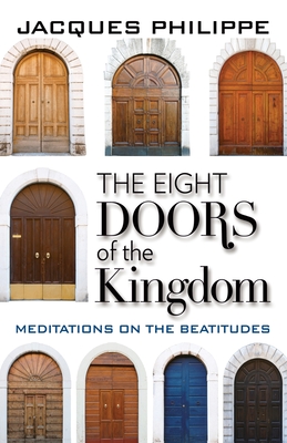 Image for The Eight Doors of the Kingdom: Meditations on the Beatitudes The Eight Doors of the Kingdom: Meditations on the Beatitudes