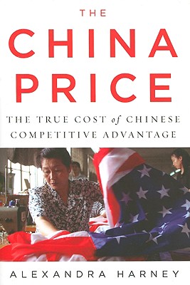 The China Price: The True Cost of Chinese Competitive Advantage