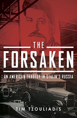 The Forsaken: An American Tragedy in Stalin's Russia