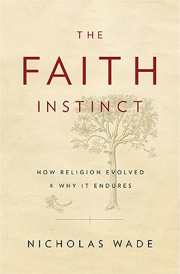 Image for The Faith Instinct: How Religion Evolved and Why It Endures