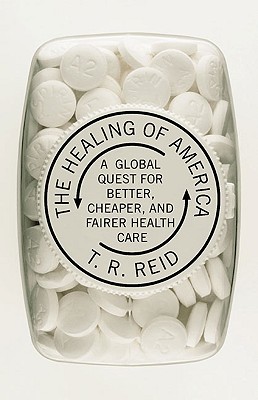 The Healing of America: A Global Quest for Better, Cheaper, and Fairer Health Care