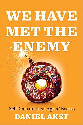 Image for We Have Met the Enemy: Self-Control in an Age of Excess