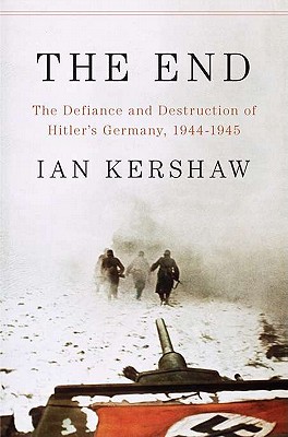 End: The Defiance and Destruction of Hitler's German, 1944-1945