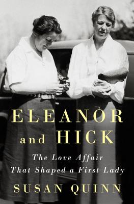 ELEANOR AND HICK: THE LOVE AFFAIR THAT SHAPED A FIRST LADY