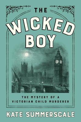 Image for The Wicked Boy: The Mystery of a Victorian Child Murderer
