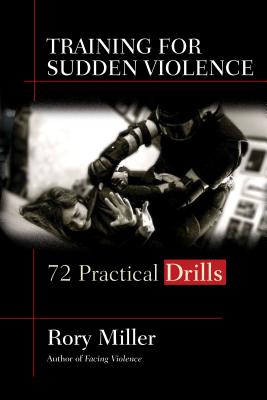 Training for Sudden Violence: 72 Practice Drills