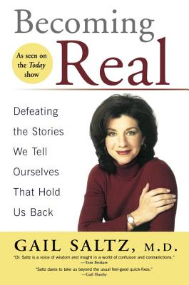 Becoming Real: Defeating the Stories We Tell Ourselves That Hold Us Back
