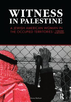 Witness in Palestine: A Jewish Woman in the Occupied Territories (Revised)