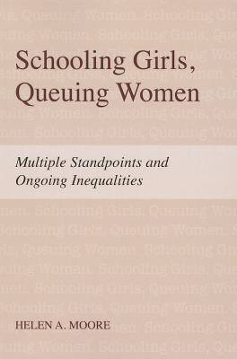 Schooling Girls, Queuing Women: Multiple Standpoints and Ongoing Inequalities