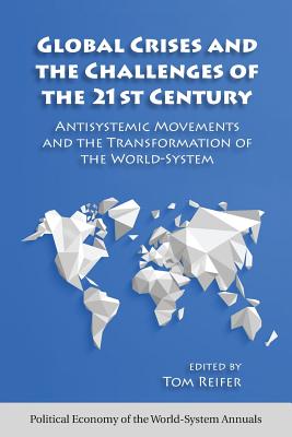 Global Crises and the Challenges of the 21st Century (Political Economy of the World-System Annuals)