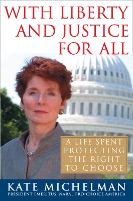 With Liberty and Justice for All: A Life Spent Protecting the Right to Choose