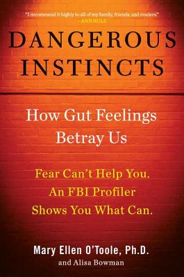 Dangerous Instincts: How Gut Feelings Betray Us