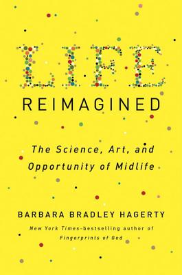 Life Reimagined: The Science, Art, and Opportunity of Midlife