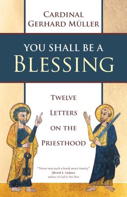 Image for You Shall Be a Blessing: Twelve Letters on the Priesthood You Shall Be a Blessing: Twelve Letters on the Priesthood