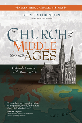 Church and the Middle Ages (1000-1378): Cathedrals, Crusades, and the Papacy in Exile