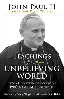 Teachings for an Unbelieving World: Newly Discovered Reflections on Pauls Sermon at the Areopagus