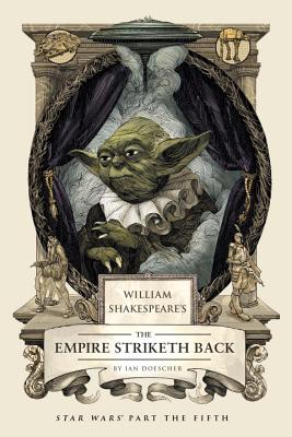 William Shakespeare's The Empire Striketh Back: Star Wars Part the Fifth (William Shakespeare's Star Wars)