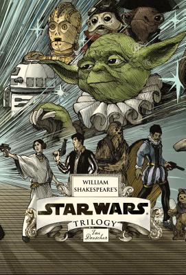 William Shakespeare's Star Wars Trilogy: The Royal Imperial Slipcased Set: Includes Verily, A New Hope; The Empire Striketh Back; The Jedi Doth Return; and an 8-by-34-inch full-color poster