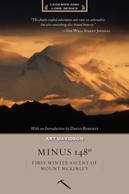 Minus 148 Degrees, Anniversary Edition: First Winter Ascent of Mount McKinley, Anniversary Edition (Legends and Lore)