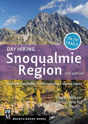 Day Hiking Snoqualmie Region: Cascade Foothills * I90 Corridor * Alpine Lakes